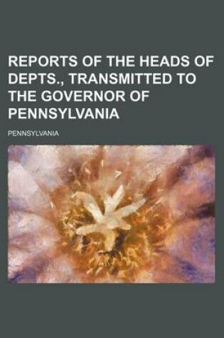 Cover of Reports of the Heads of Depts., Transmitted to the Governor of Pennsylvania