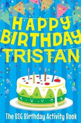 Cover of Happy Birthday Tristan - The Big Birthday Activity Book