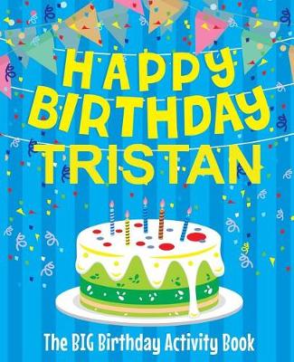 Book cover for Happy Birthday Tristan - The Big Birthday Activity Book