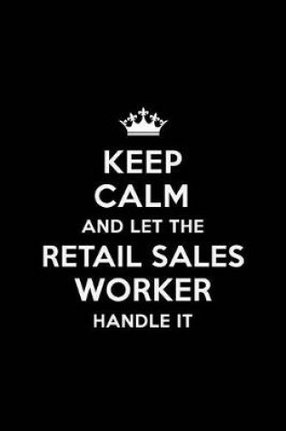 Cover of Keep Calm and Let the Retail Sales Worker Handle It