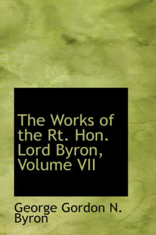 Cover of The Works of the Rt. Hon. Lord Byron, Volume VII