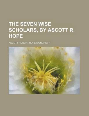 Book cover for The Seven Wise Scholars, by Ascott R. Hope