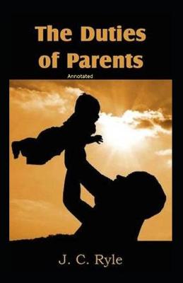 Book cover for The Duties of Parents Annotated