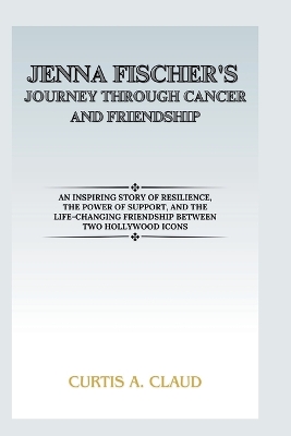 Book cover for Jenna Fischer's Journey Through Cancer and Friendship