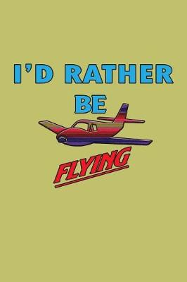Book cover for I'D Rather Be Flying