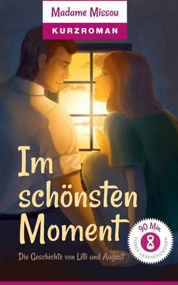 Book cover for Im Schonsten Moment - Die Geschichte Von LILLI Und August (Kurzroman)
