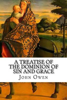 Book cover for A Treatise of the Dominion of Sin and Grace