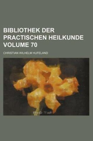 Cover of Bibliothek Der Practischen Heilkunde Volume 70