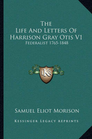 Cover of The Life and Letters of Harrison Gray Otis V1