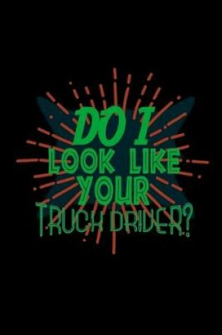 Cover of Do i look like truck driver?