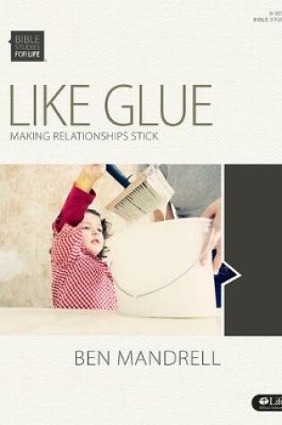 Cover of Bible Studies for Life: Like Glue - Leader Kit