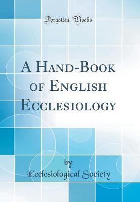 Book cover for A Hand-Book of English Ecclesiology (Classic Reprint)