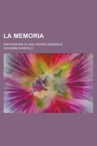 Cover of La Memoria; Discussione Di Una Teoria Generale