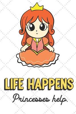 Book cover for Life Happens Princesses Help
