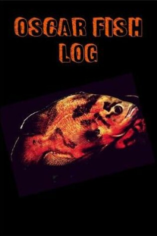 Cover of Oscar Fish Log