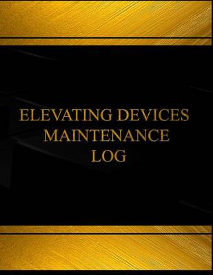 Cover of Elevatic Devices Maintenance Log (Log Book, Journal - 125 pgs, 8.5 X 11 inches)
