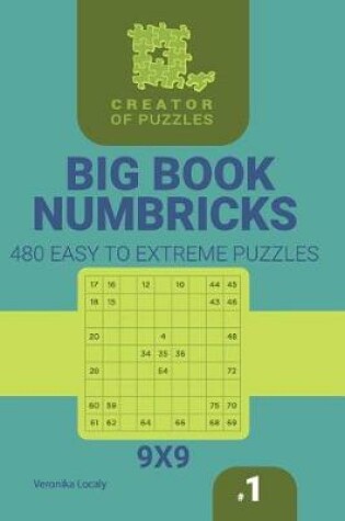 Cover of Creator of puzzles - Big Book Numbricks 480 Easy to Extreme Puzzles (Volume 1)