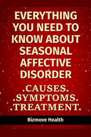 Cover of Everything you need to know about Seasonal Affective Disorder