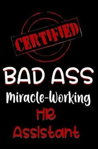 Cover of Certified Bad Ass Miracle-Working HR Assistant