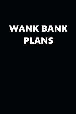 Book cover for 2020 Daily Planner Funny Theme Wank Bank Plans Black White 388 Pages