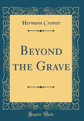 Book cover for Beyond the Grave (Classic Reprint)