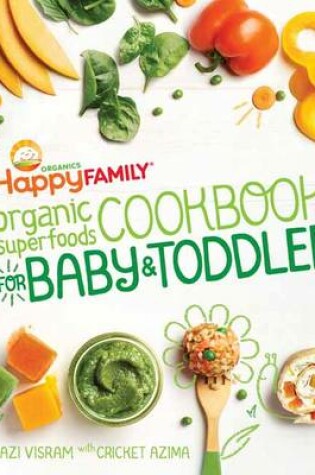 Cover of Happy Family Organic Superfoods Cookbook for Baby and Toddler