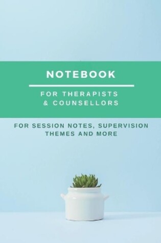 Cover of Notebook For Therapists & Counsellors