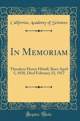 Cover of In Memoriam: Theodore Henry Hittell, Born April 5, 1830, Died February 23, 1917 (Classic Reprint)