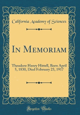 Book cover for In Memoriam: Theodore Henry Hittell, Born April 5, 1830, Died February 23, 1917 (Classic Reprint)