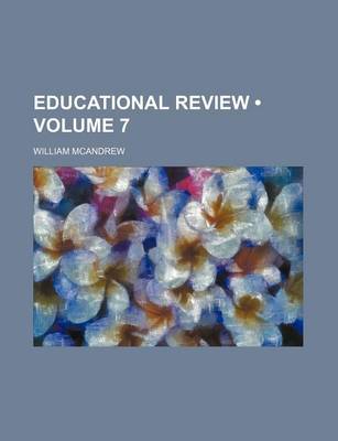 Book cover for Educational Review (Volume 7)