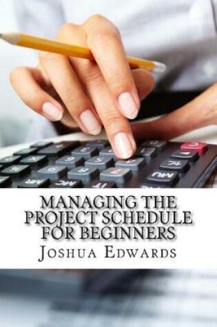 Cover of Managing the Project Schedule for Beginners