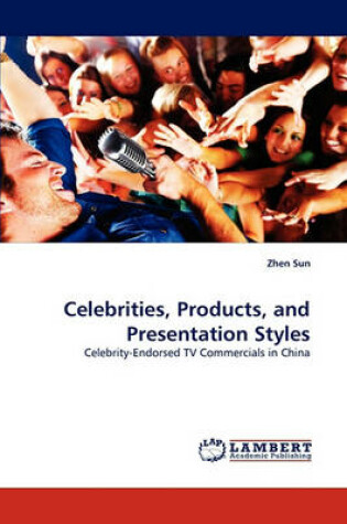 Cover of Celebrities, Products, and Presentation Styles