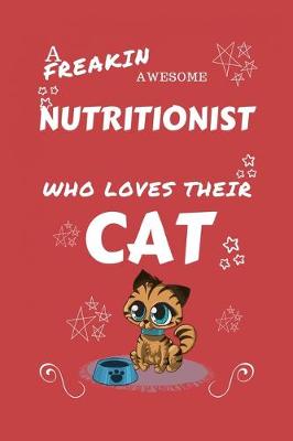 Book cover for A Freakin Awesome Nutritionist Who Loves Their Cat