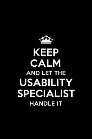 Cover of Keep Calm and Let the Usability Specialist Handle It