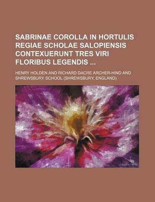 Book cover for Sabrinae Corolla in Hortulis Regiae Scholae Salopiensis Contexuerunt Tres Viri Floribus Legendis