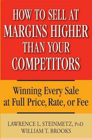 Cover of How to Sell at Margins Higher Than Your Competitors