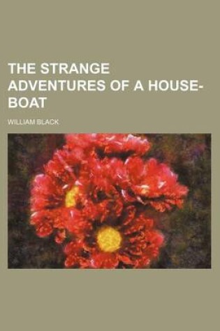 Cover of The Strange Adventures of a House-Boat (Volume 1)