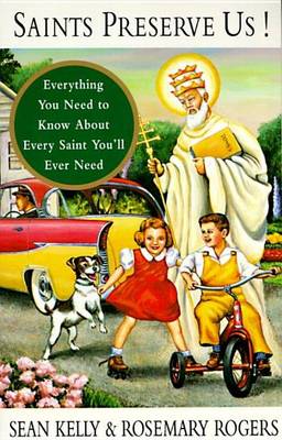 Book cover for Saints Preserve Us!: Everything You Need to Know about Every Saint You'll Ever Need