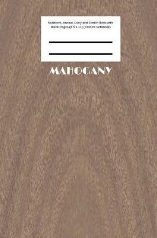 Cover of Mahogany Notebook Journal, Diary and Sketch Book with Blank Pages (8.5 x 11) (Texture Notebook)