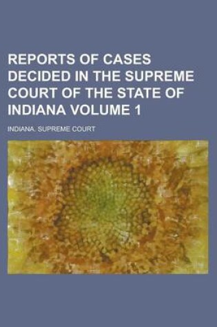 Cover of Reports of Cases Decided in the Supreme Court of the State of Indiana Volume 1