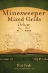 Book cover for Minesweeper Mixed Grids Deluxe - Easy to Hard - Volume 10 - 255 Logic Puzzles