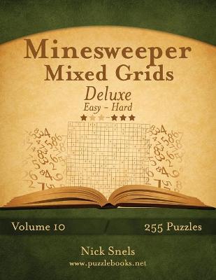 Cover of Minesweeper Mixed Grids Deluxe - Easy to Hard - Volume 10 - 255 Logic Puzzles