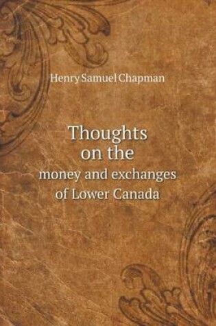 Cover of Thoughts on the money and exchanges of Lower Canada