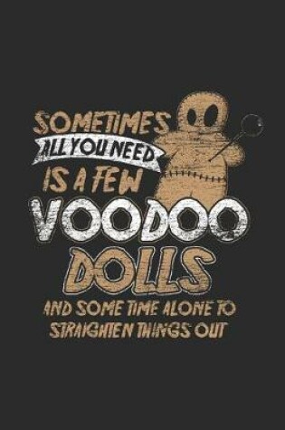 Cover of Sometimes All You Need Is A Few Voodoo Dolls