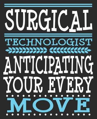 Book cover for Surgical Technologist Anticipating Your Every Move