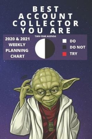 Cover of 2020 & 2021 Two-Year Weekly Planner For Best Account Collector Job - Funny Yoda Quote Appointment Book Gift - Two Year Agenda Notebook