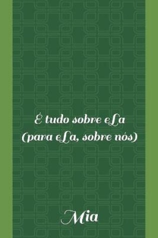 Cover of É tudo sobre eLa (para eLa, sobre nós)