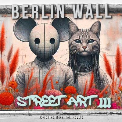 Book cover for Berlin Wall Street Art Coloring Book for Adults 3