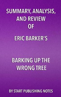 Book cover for Summary, Analysis, and Review of Eric Barker's Barking Up the Wrong Tree