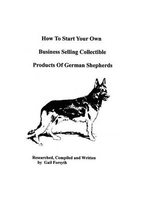 Book cover for How To Start Your Own Business Selling Collectible Products Of German Shepherds